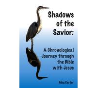 Shadows of the Savior: A Chronological Journey through the Bible with Jesus
