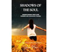 Shadows of the Soul: Understanding Twin Flame Runners and Childhood Trauma (Twin Flame Runner Healing)