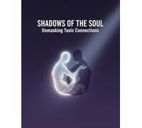 Shadows Of The Soul: Unmasking Toxic Connections