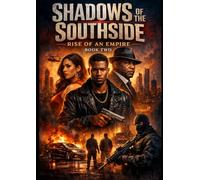 Shadows of The Southside-II: Rise of a Empire (Shadows Of The Southside: A Urban Novel of Family, Survival, and Redemption)