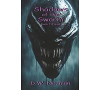 Shadows of the Swarm: 15 (D.W. Neuman's Shadow series)