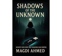 Shadows of the Unknown: Shadows of the Unknown: A Thrilling Race Against a Hidden Conspiracy