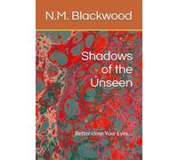 Shadows of the Unseen: Better close Your Eyes....