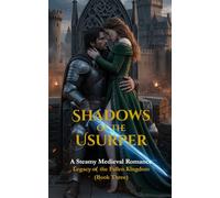 Shadows of the Usurper: A Steamy Medieval Romance (Legacy of the Fallen Kingdom Saga Book 3)