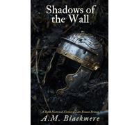 Shadows of the Wall: A Dark Historical Fiction of Late Roman Britain (The Black Hours)