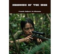 Shadows Of The War: Female Snipers In Vietnam