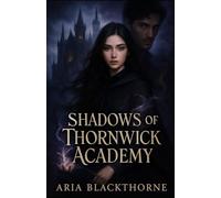 Shadows of Thornwick Academy: 1 (THE THORNWICK CHRONICLES)