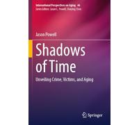 Shadows of Time: Unveiling Crime, Victims, and Aging: 46 (International Perspectives on Aging, 46)