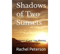 Shadows of Two Sunsets: A Memoir of Love, Loss, Memory, and Learning to Live Again