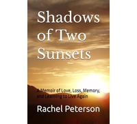 Shadows of Two Sunsets: A Memoir of Love, Loss, Memory, and Learning to Live Again