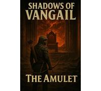 Shadows of Vangail: The Amulet (The Relic Seeker Chronicles)