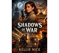 Shadows of War: The Chronicles of Belfast - Bound by Blood, Torn by War (Belfast Chronicles)