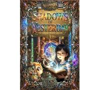 Shadows of Yesterday: A Magical Time-Travel Mystery for Kids Ages 8-12: 2 (The Library of Lost Dreams)