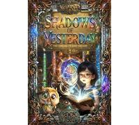 Shadows of Yesterday: A Magical Time-Travel Mystery for Kids Ages 8-12 (The Library of Lost Dreams)