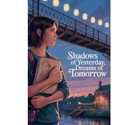 Shadows of Yesterday, Dreams of Tomorrow: 1 (Young Adult Fiction: Coming of Age)