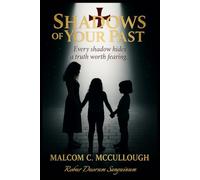 Shadows Of Your Past: Every Shadow Hides A Truth Worth Fearing.