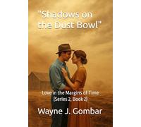 "Shadows on the Dust Bowl": Love in the Margins of Time (Series 2, Book 2)