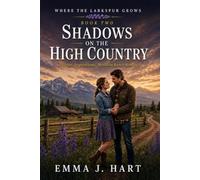Shadows on the High Country: A Clean Christian Inspirational Romance (Where the Larkspur Grows)