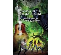 Shadows on the Silver Strings (Excerpts from an Unknown Guidebook)