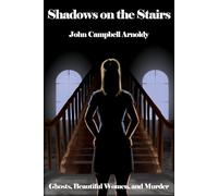 Shadows on the Stairs: Ghosts, Beautiful Women, and Murder