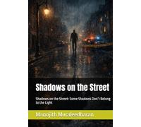 Shadows on the Street: Shadows on the Street: Some Shadows Don’t Belong to the Light