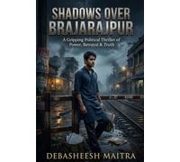Shadows Over Brajarajpur: A Gripping Political Thriller of Power, Betrayal & Truth (Detective Ratan Ghosh Series)