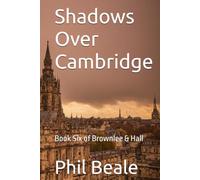 Shadows Over Cambridge: Book Six of Brownlee & Hall