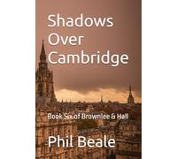 Shadows Over Cambridge: Book Six of Brownlee & Hall: 6