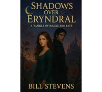 Shadows Over Eryndral: A Tangle of Magic and Fate