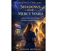 Shadows Over Mercy Ward: A Mercy Ward Novel of Faith, Courage, and Spiritual Battle (The Mercy Ward Trilogy)