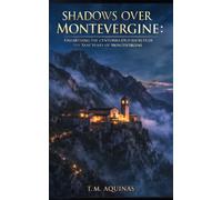 Shadows Over Montevergine: Unearthing the Centuries-Old Secrets of the Sanctuary of Montevergine (Pilgrimage to the Sacred: Italy's Holy Shrines)