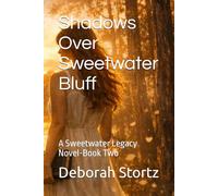 Shadows Over Sweetwater Bluff: A Sweetwater Legacy Novel-Book Two (The Sweetwater Legacy Series)