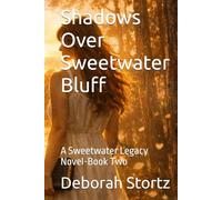 Shadows Over Sweetwater Bluff: A Sweetwater Legacy Novel-Book Two (The Sweetwater Legacy Series)