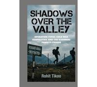 Shadows Over The Valley: Oeration Tupac, Cold War, Geopolitics and the Kashmiri Pandit Exodus