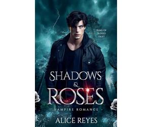 Shadows & Roses: Vampire Romance: 1 (King of Blood)