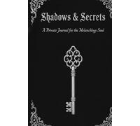Shadows & Secrets A Private Journal for the Melancholy Soul: Elegant Hardcover 6x9 Lined Diary with 120 Pages for Introspection, Emotional Processing, and Personal Growth
