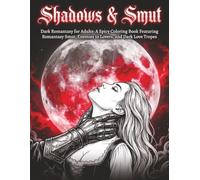 Shadows & Smut: Dark Romantasy for Adults: A Spicy Coloring Book Featuring Romantasy Smut, Enemies to Lovers, and Dark Love Tropes