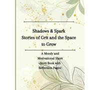 Shadows & Spark : Stories of Grit and the Space to Grow