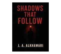 Shadows That Follow: A Collection of Psychological & Supernatural Horror Stories
