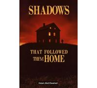 Shadows That Followed Them Home: 100 True Stories of Paranormal Attachments (Horror & Supernatural)