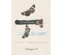Shadows to Light: A Journey to Empowered Motherhood