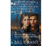 SHADOWS WHISPER LOVE THROUGH SOUTHERN DARKNESS: A YOUNG COUPLE'S STRANGE ATLANTA AFFAIR: MYSTERIES, PASSION, AND HAUNTED HEARTBEATS MERGE