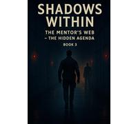 SHADOWS WITHIN: The Mentor’s Web (The Hidden Agenda Chronicles)