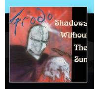 Shadows Without The Sun by Frodo (2010-12-22)