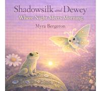 Shadowsilk and Dewey: Where Night Meets Morning (Children's paperback picturebooks)