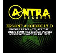 Krs-One & Schoolly D - Shadup Ya Face / Yes, Yes, Y'all (Music From The Motion Picture Soundtrack Once In The Life)
