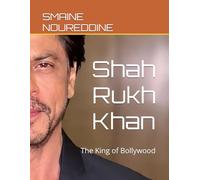 Shah Rukh Khan: The King of Bollywood (Movie stars)
