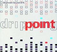 Shahrokh Sound of K. - Dripping Point