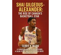 Shai Gilgeous-Alexander: The Rise of Canada’s Basketball Star: A Canadian kid with big dreams, a calm style, and a relentless drive to the top