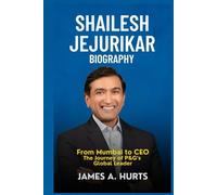 Shailesh Jejurikar Biography: From Mumbai to CEO - The Journey of P&G’s Global Leader (Rich and Famous Biography)
